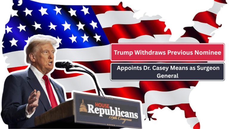 Trump Withdraws Previous Nominee, Appoints Dr. Casey Means as Surgeon General