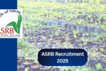 ASRB Recruitment 2025 में लाखों की सैलरी और सरकारी पद, जानें योग्यता और आवेदन प्रक्रिया