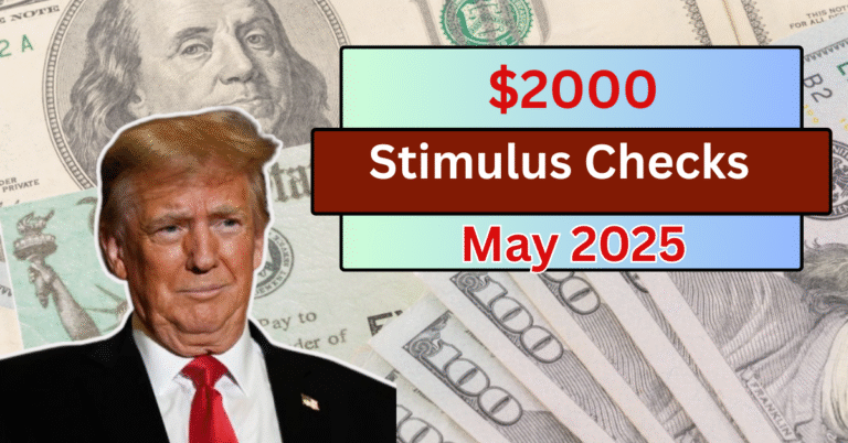 $2000 4th Stimulus Checks Coming in May 2025: Eligibility & Payment Dates Revealed?