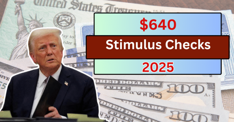 How to Get Your $640 Stimulus Check: Eligibility, Payment Dates & More?