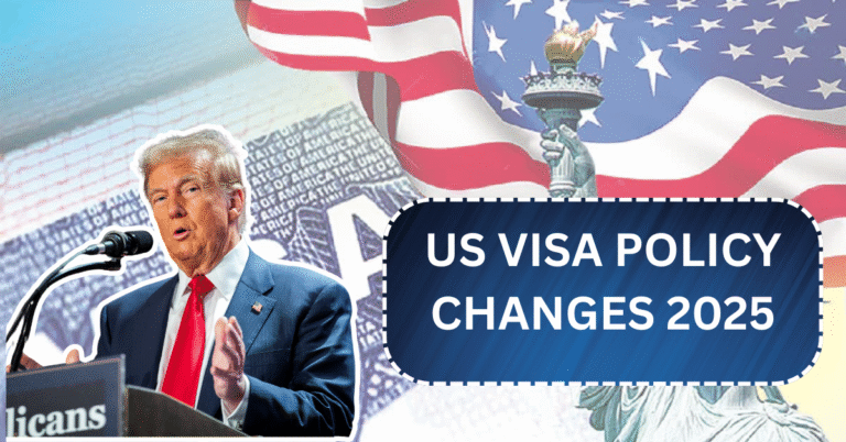 US Visa Policy Changes 2025: Major Changes That Could Impact Your Travel Plans