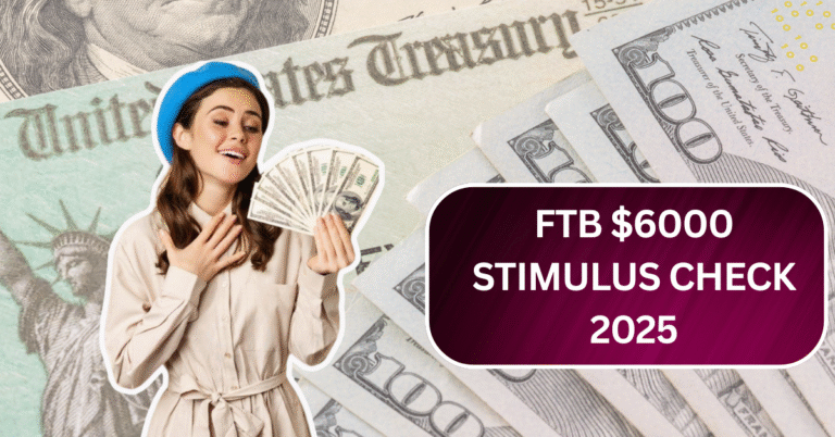 FTB $6000 Stimulus Check 2025
